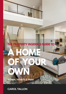 The Property Insider's Guide to A Home of Your Own: When, Which & How