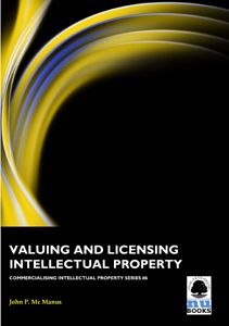 Commercialising IP 6: Valuing and Licensing Intellectual Property