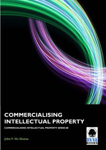 Commercialising IP 8: Commercialising Intellectual Property