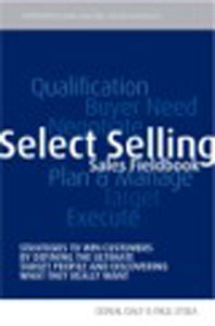 Select Selling: Strategies to Win Customers by Defining the Ultimate Target Profile & Discovering What They Really Want