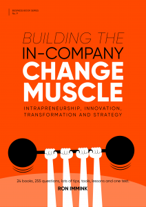 Building the In-Company Change Muscle: Intrapreneurship, Innovation, Transformation & Strategy