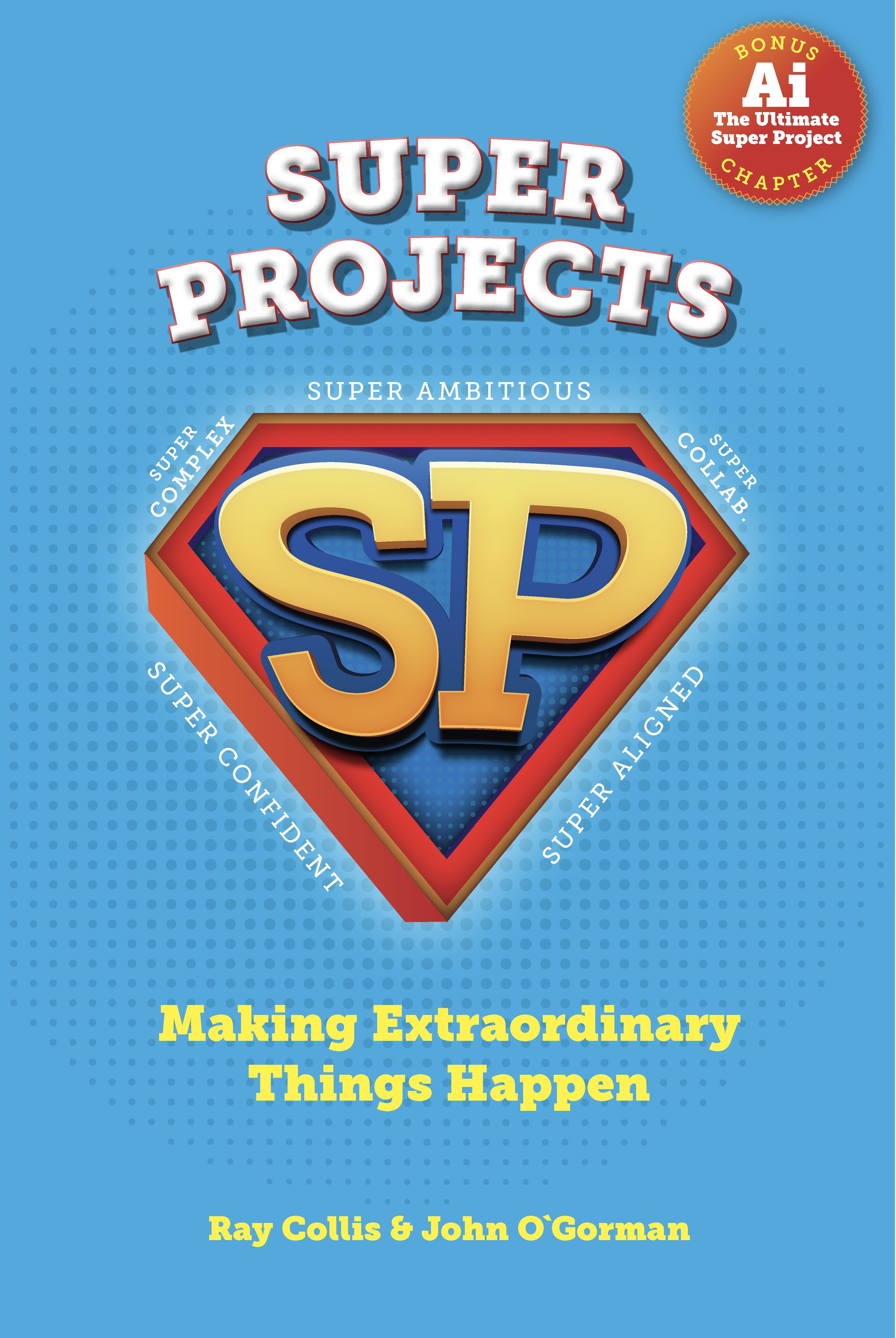 Super Projects Super Projects: Making Extraordinary Things Happen