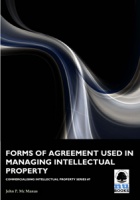 Commercialising IP 7: Forms of Agreement Used in Managing Intellectual Property