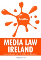 Quick Win Media Law Ireland: Answers to your top 100 Media Law questions